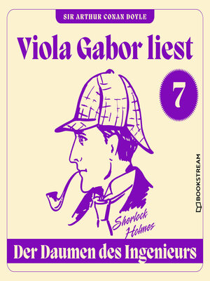 cover image of Der Daumen des Ingenieurs--Viola Gabor liest Sherlock Holmes, Folge 7 (Ungekürzt)